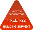 Have you booked your Free R22 building survey?